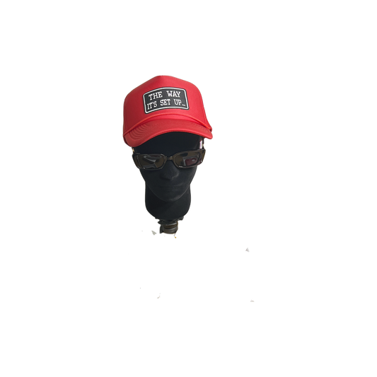 “The way it’s set up” Trucker Hat